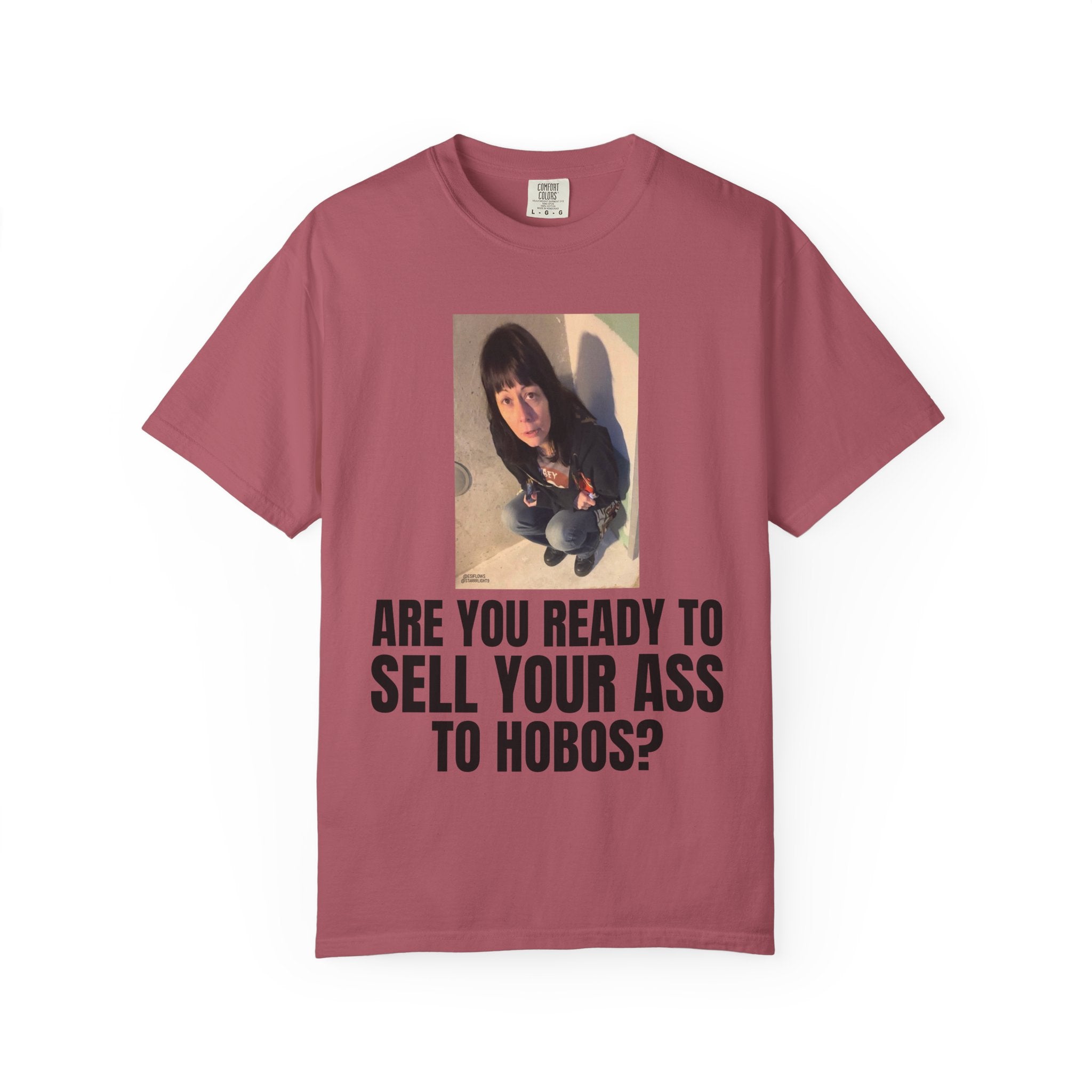 "ARE YOU READY TO SELL YOUR ASS TO HOBOS?" | ***[Graphic Tee]*** | EsiFlows x Starrrlight9 | Funny Viral Meme Anti-Drug T-Shirt