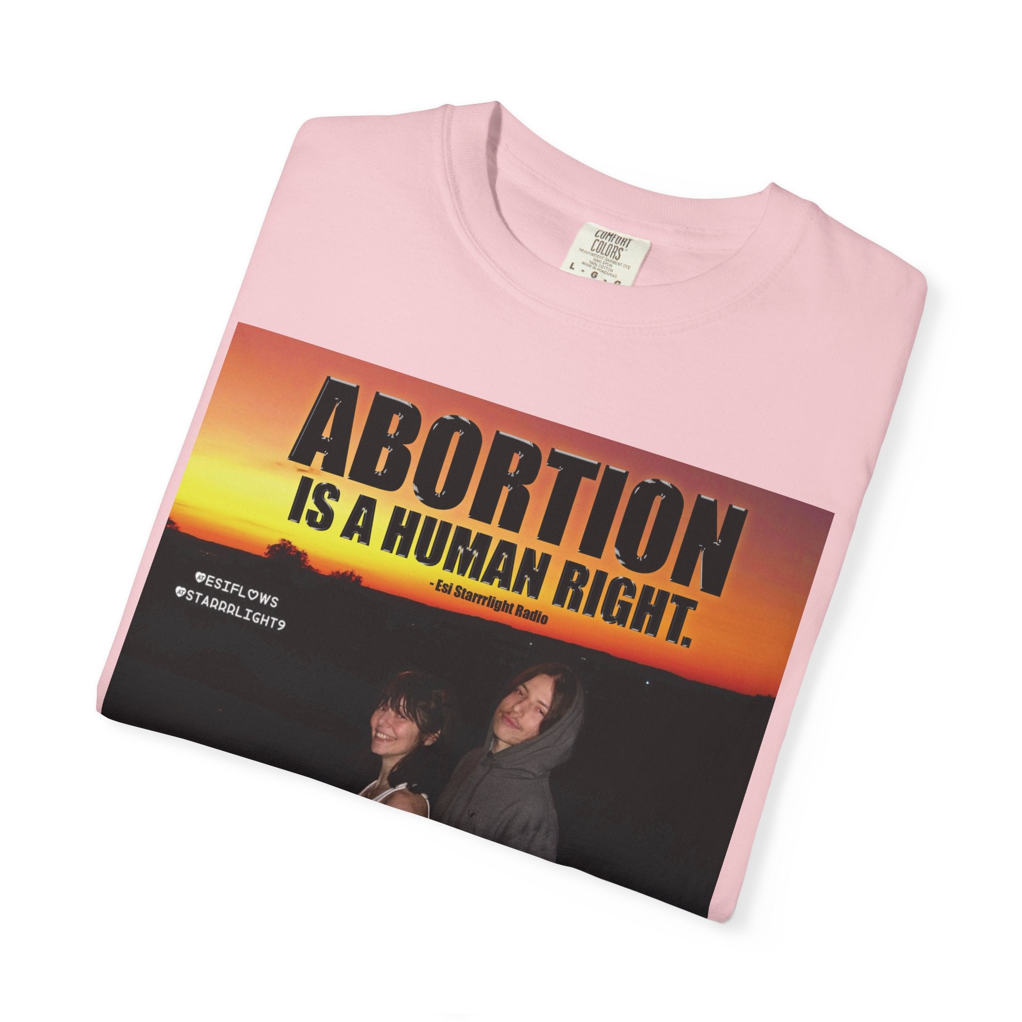 "ABORTION IS A HUMAN RIGHT"   |   ***[Graphic Tee]*** | Esi Starrrlight Radio x EsiFlows | Funny Abortion Unisex Garment-Dyed T-shirt