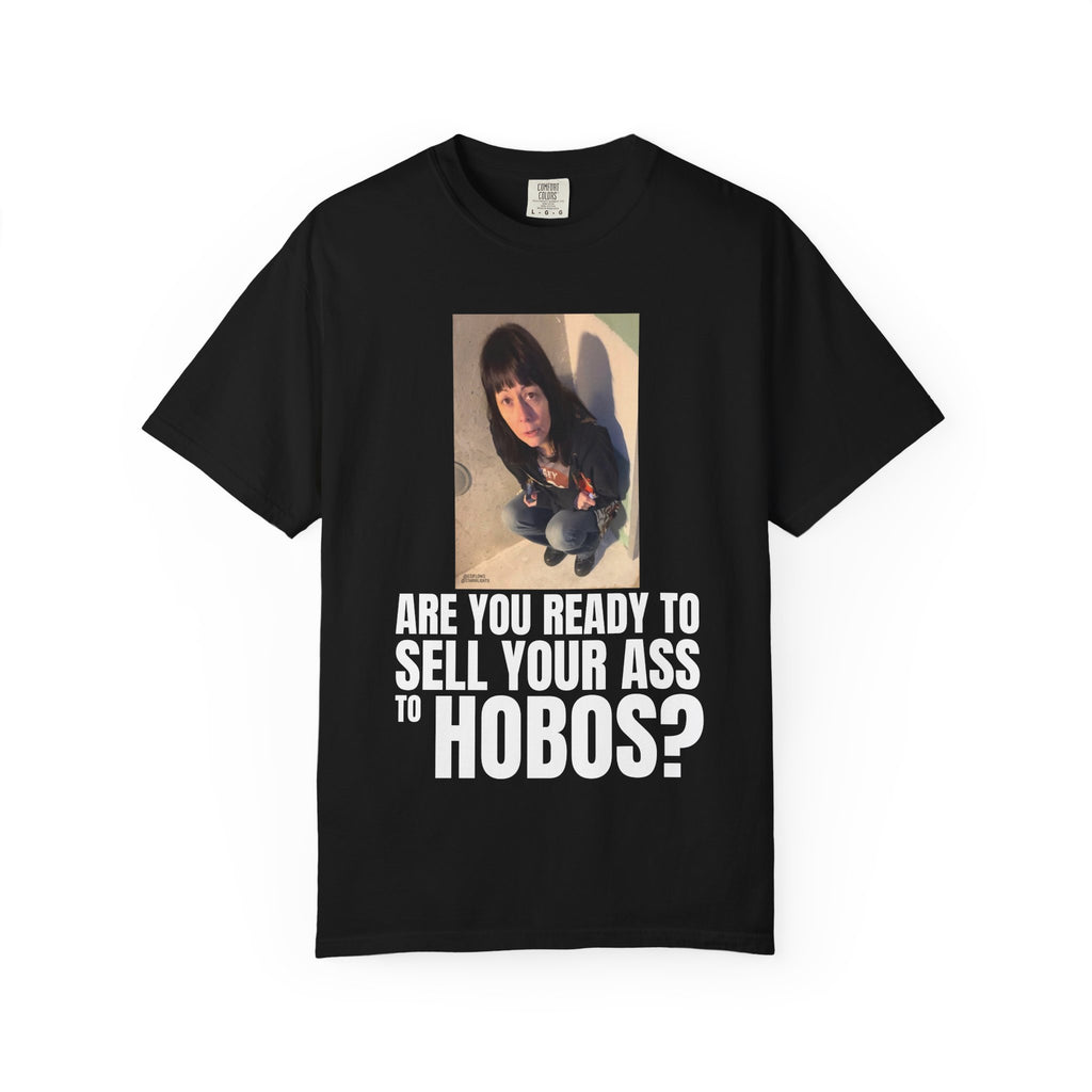 "ARE YOU READY TO SELL YOUR ASS TO HOBOS?" V2 | ***[Graphic Tee]*** | EsiFlows x Starrrlight9 | Funny Viral Meme Anti-Drug T-Shirt