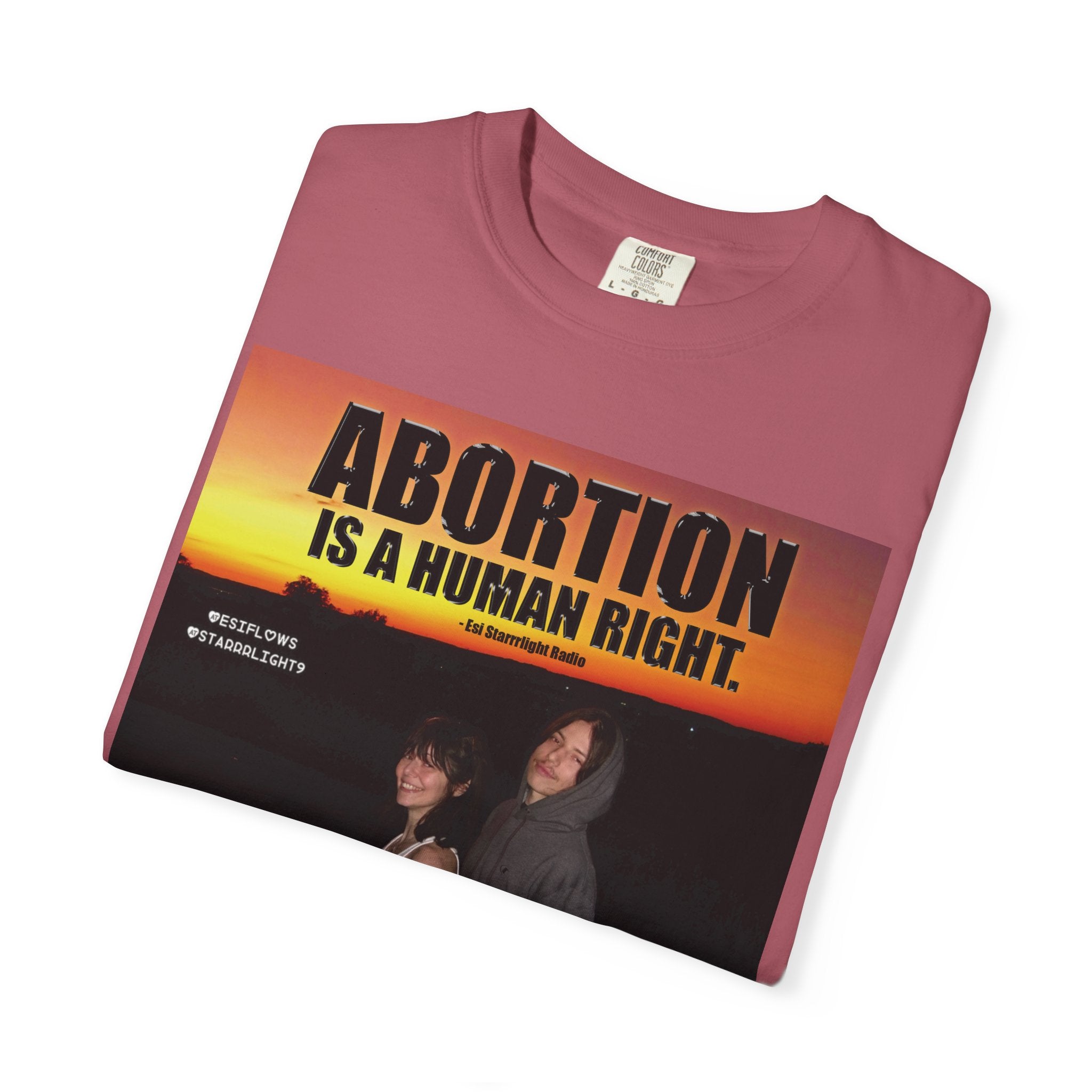 "ABORTION IS A HUMAN RIGHT"   |   ***[Graphic Tee]*** | Esi Starrrlight Radio x EsiFlows | Funny Abortion Unisex Garment-Dyed T-shirt