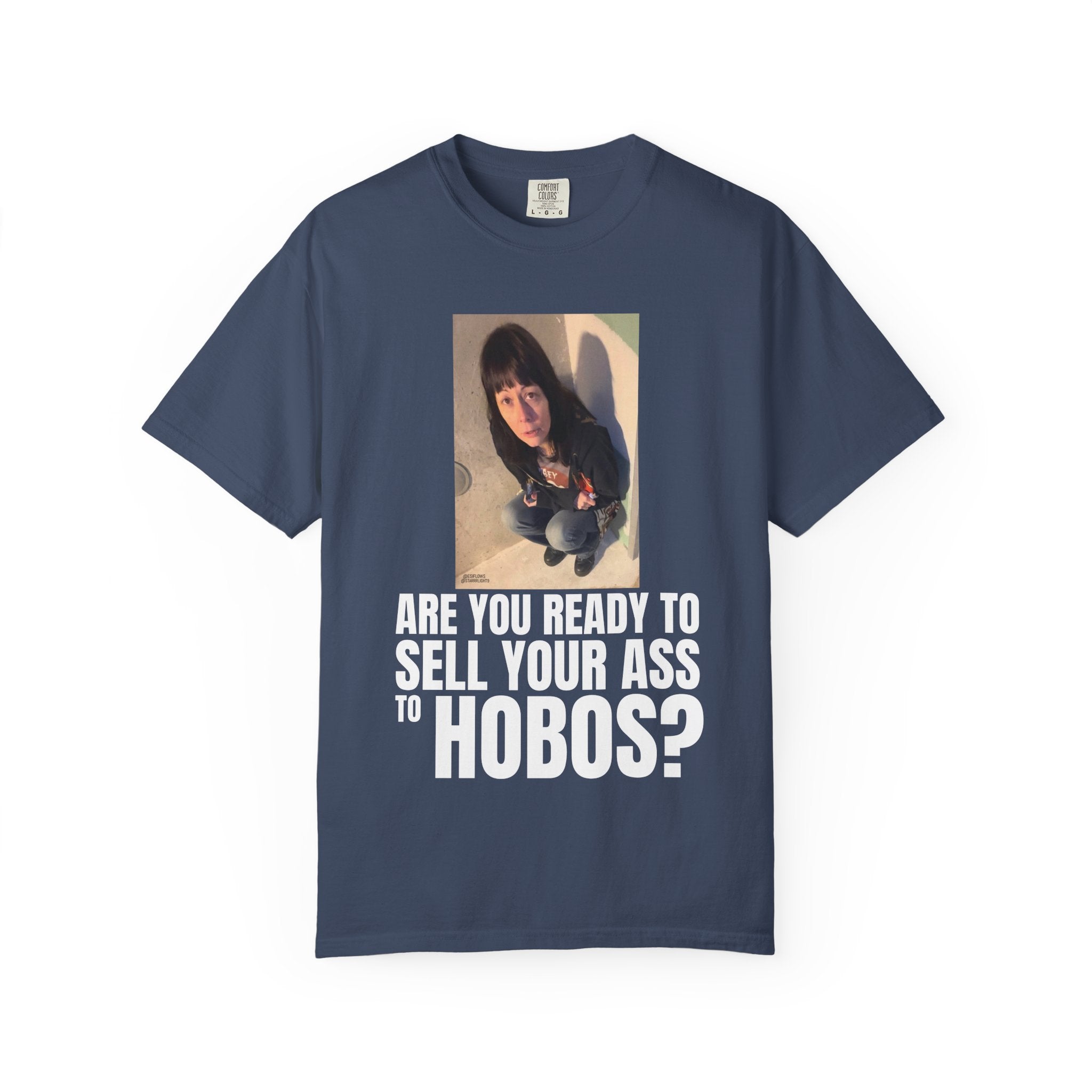 "ARE YOU READY TO SELL YOUR ASS TO HOBOS?" V2 | ***[Graphic Tee]*** | EsiFlows x Starrrlight9 | Funny Viral Meme Anti-Drug T-Shirt