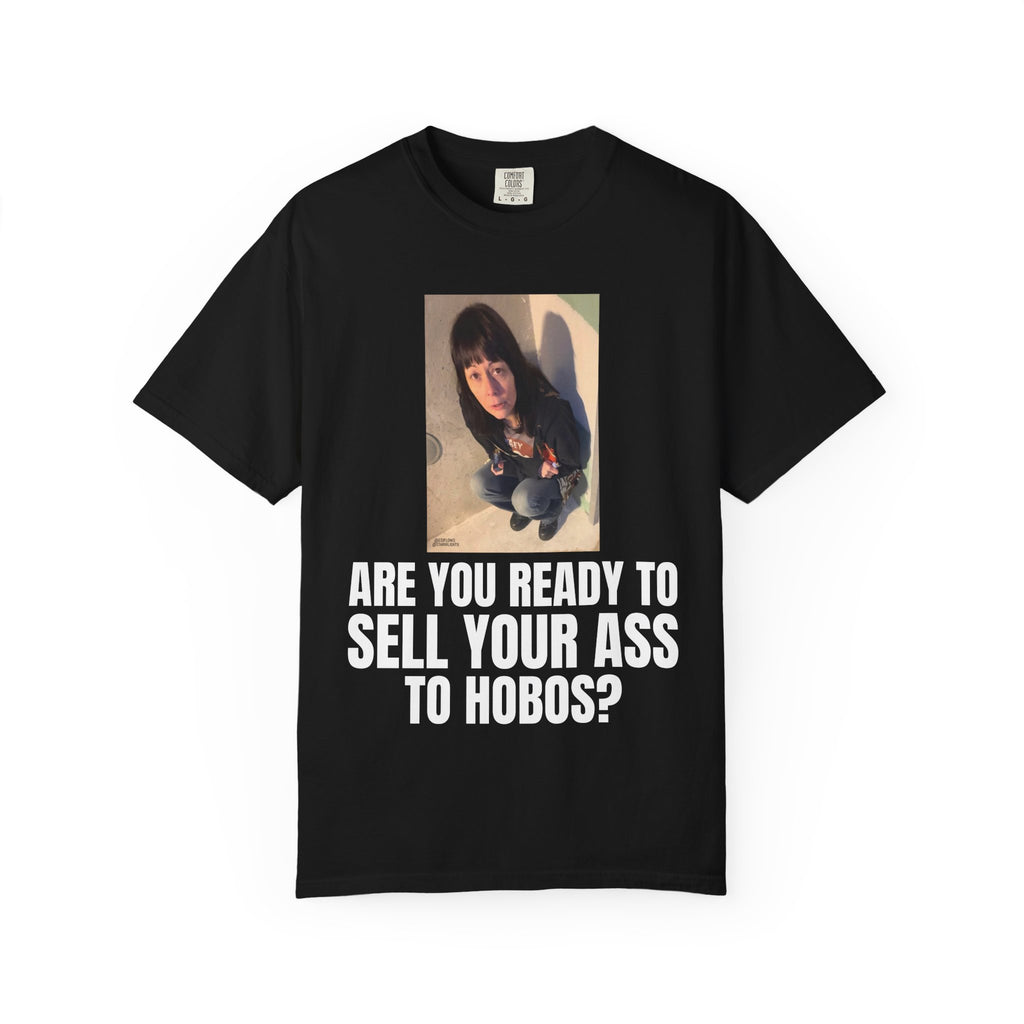 "ARE YOU READY TO SELL YOUR ASS TO HOBOS?" | ***[Graphic Tee]*** | EsiFlows x Starrrlight9 | Funny Viral Meme Anti-Drug T-Shirt