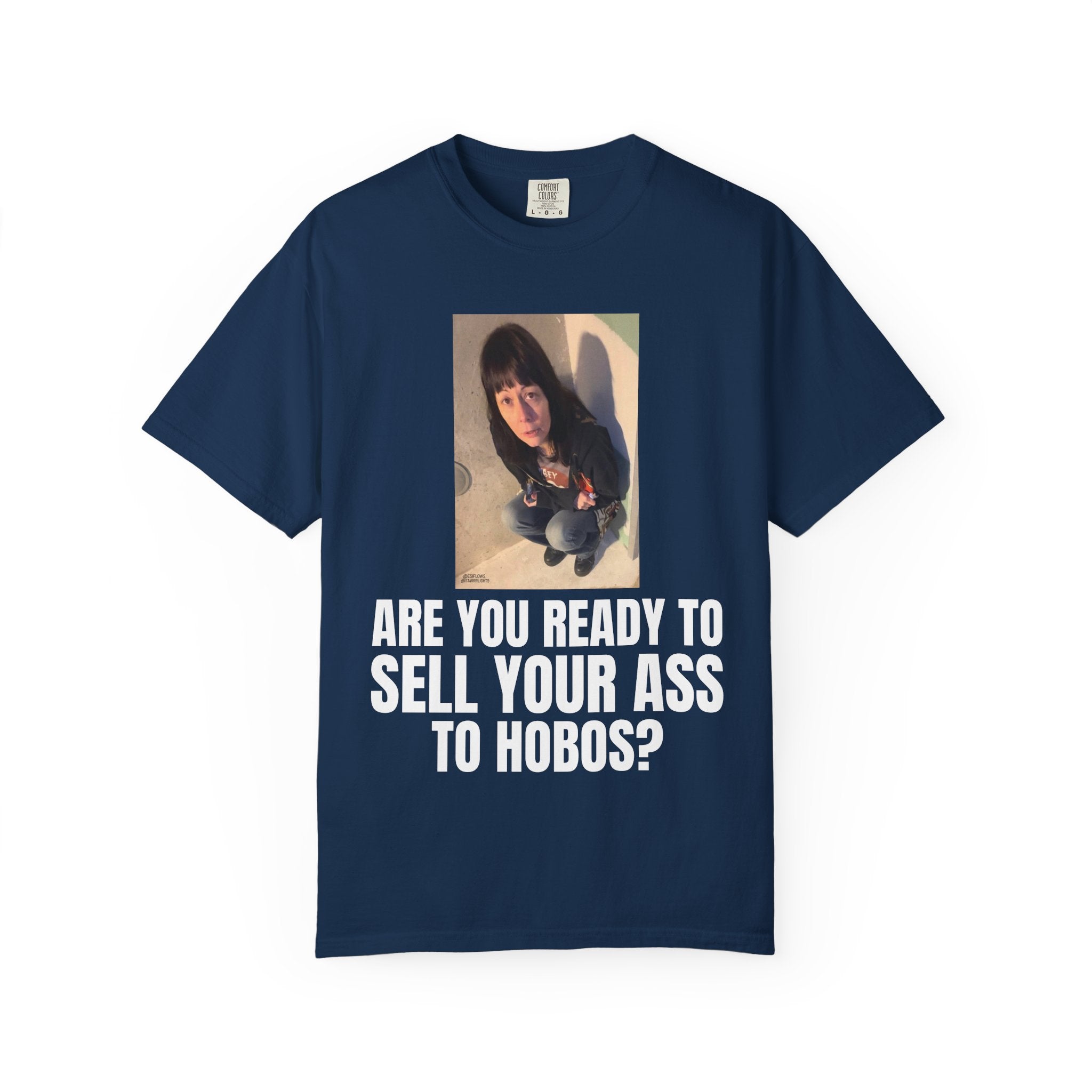 "ARE YOU READY TO SELL YOUR ASS TO HOBOS?" | ***[Graphic Tee]*** | EsiFlows x Starrrlight9 | Funny Viral Meme Anti-Drug T-Shirt