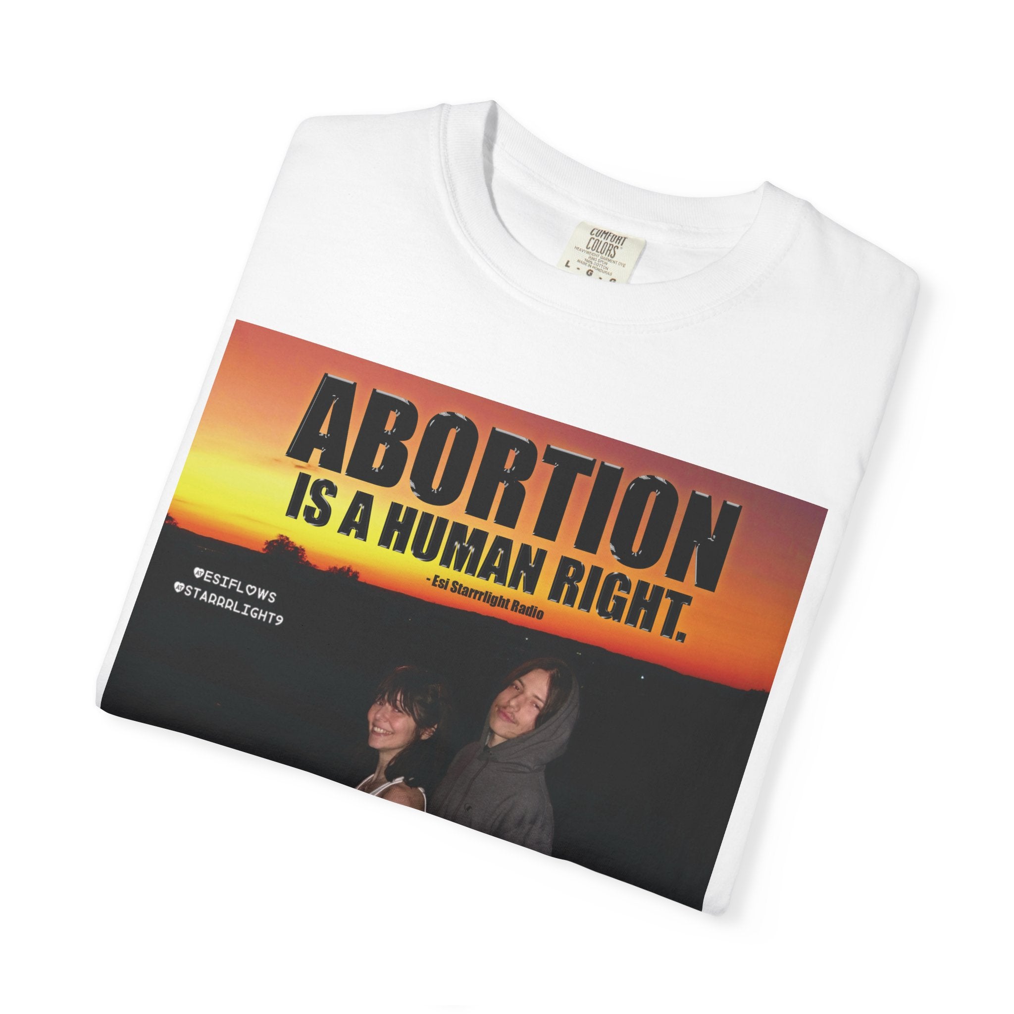 "ABORTION IS A HUMAN RIGHT"   |   ***[Graphic Tee]*** | Esi Starrrlight Radio x EsiFlows | Funny Abortion Unisex Garment-Dyed T-shirt