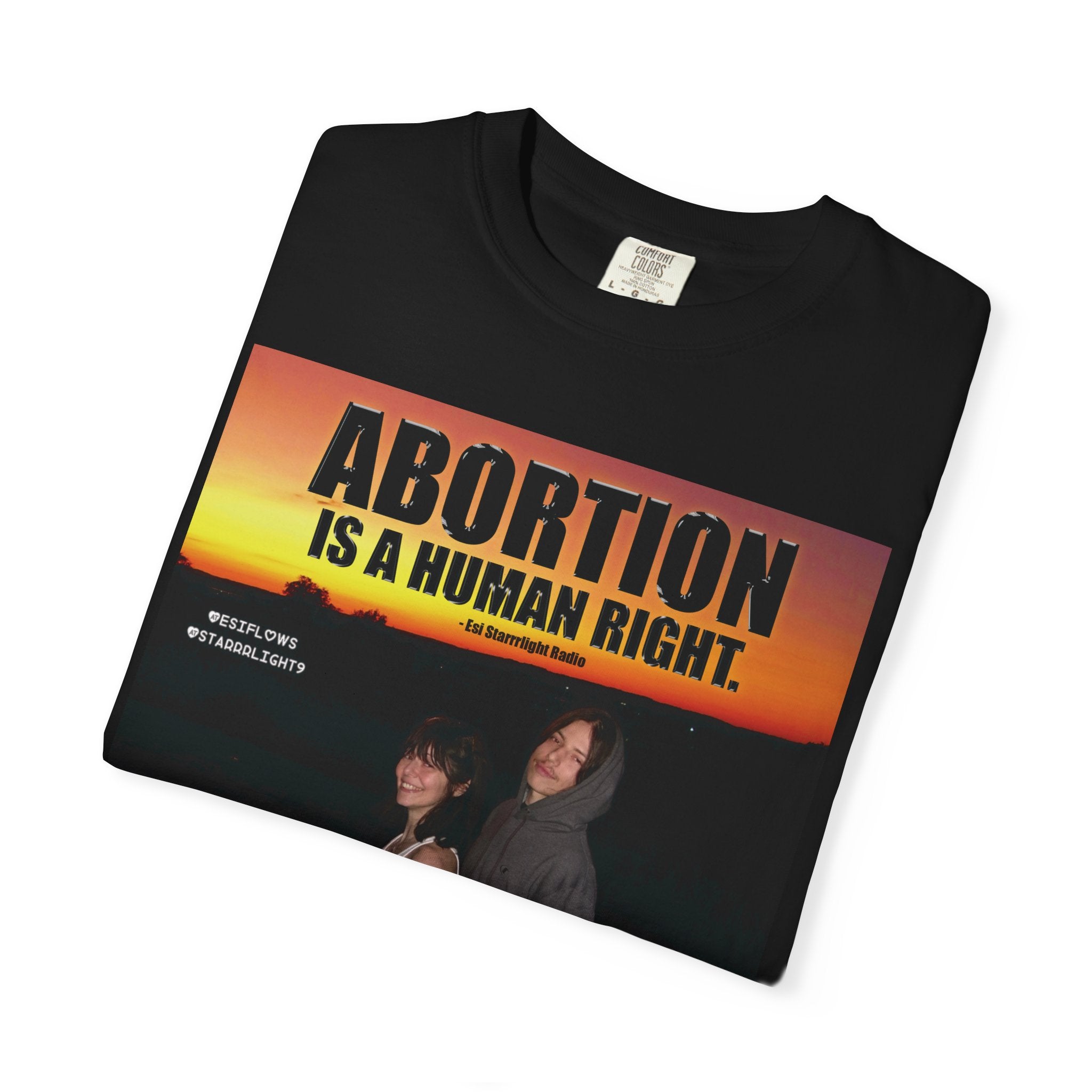 "ABORTION IS A HUMAN RIGHT"   |   ***[Graphic Tee]*** | Esi Starrrlight Radio x EsiFlows | Funny Abortion Unisex Garment-Dyed T-shirt