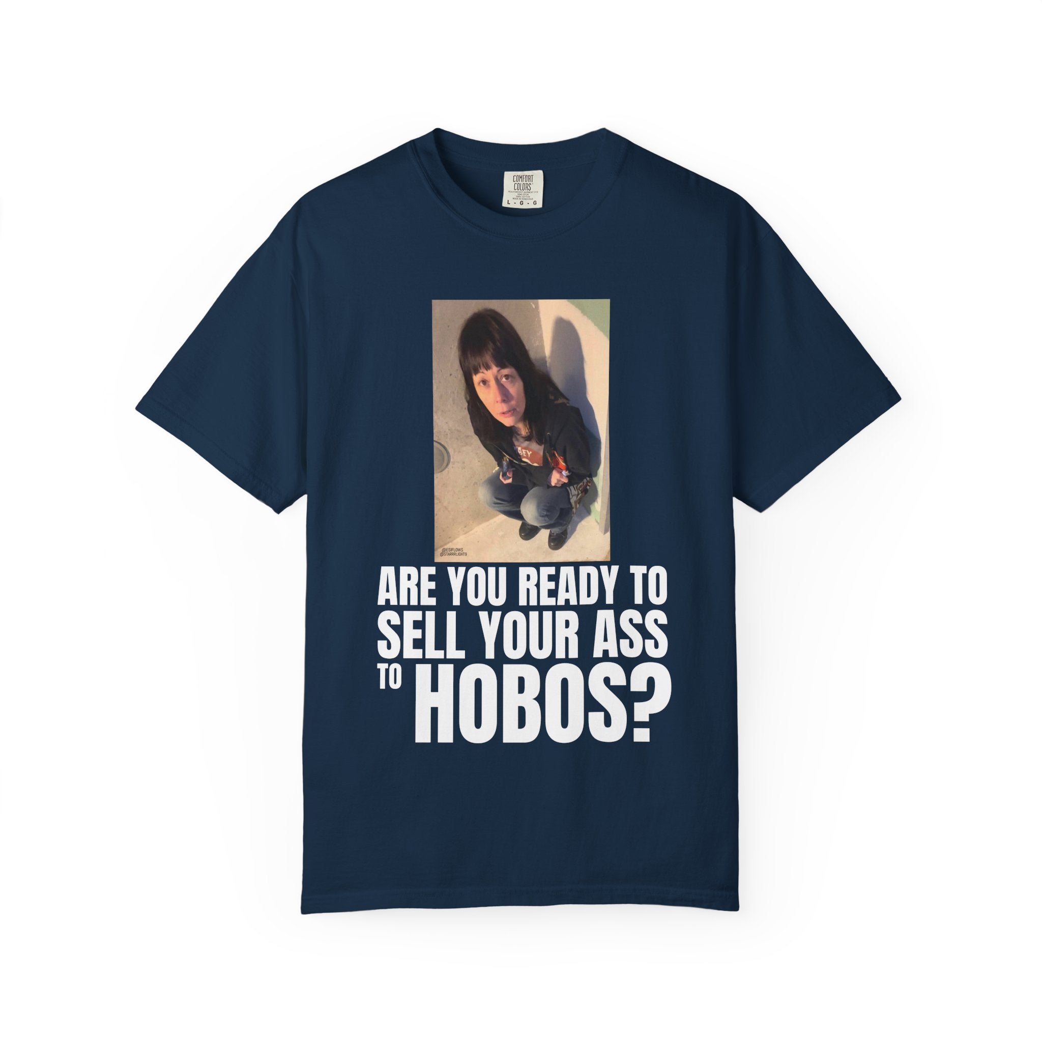 "ARE YOU READY TO SELL YOUR ASS TO HOBOS?" V2 | ***[Graphic Tee]*** | EsiFlows x Starrrlight9 | Funny Viral Meme Anti-Drug T-Shirt