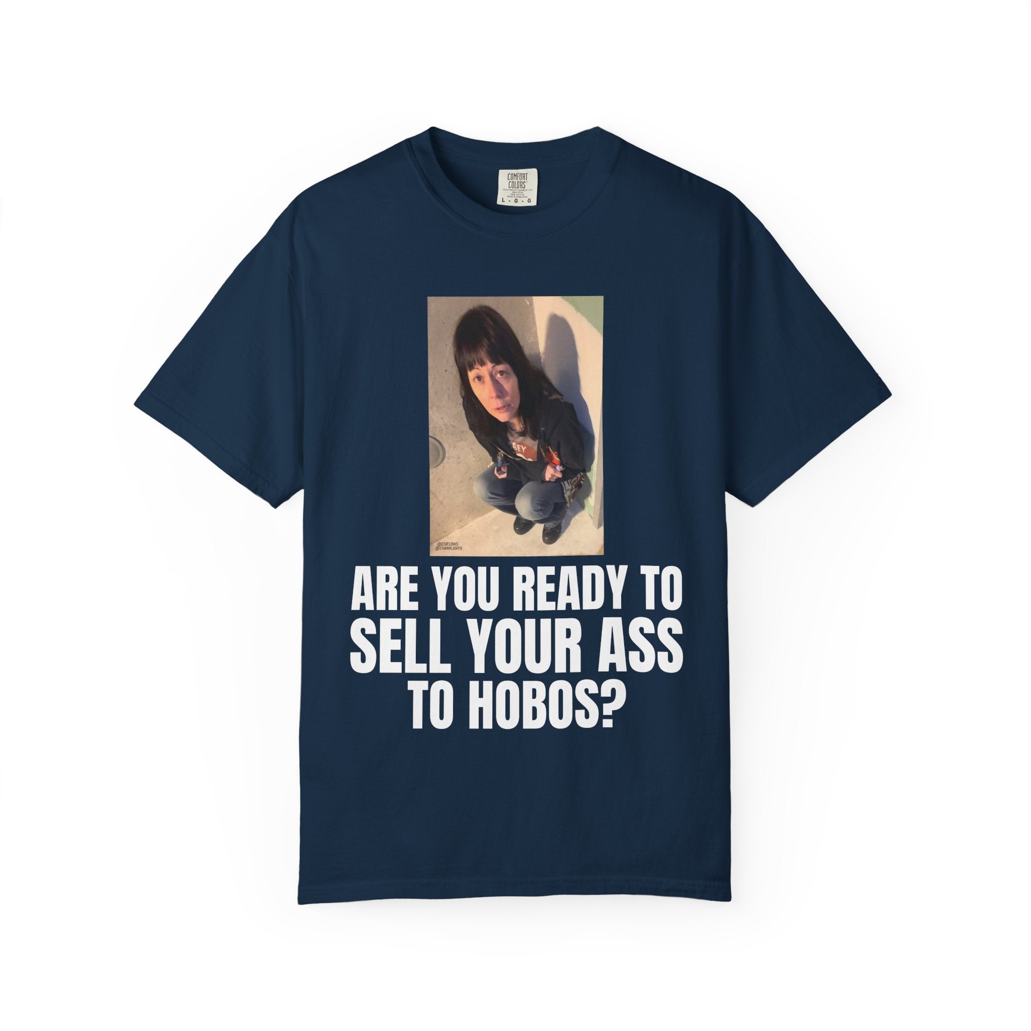 "ARE YOU READY TO SELL YOUR ASS TO HOBOS?" | ***[Graphic Tee]*** | EsiFlows x Starrrlight9 | Funny Viral Meme Anti-Drug T-Shirt