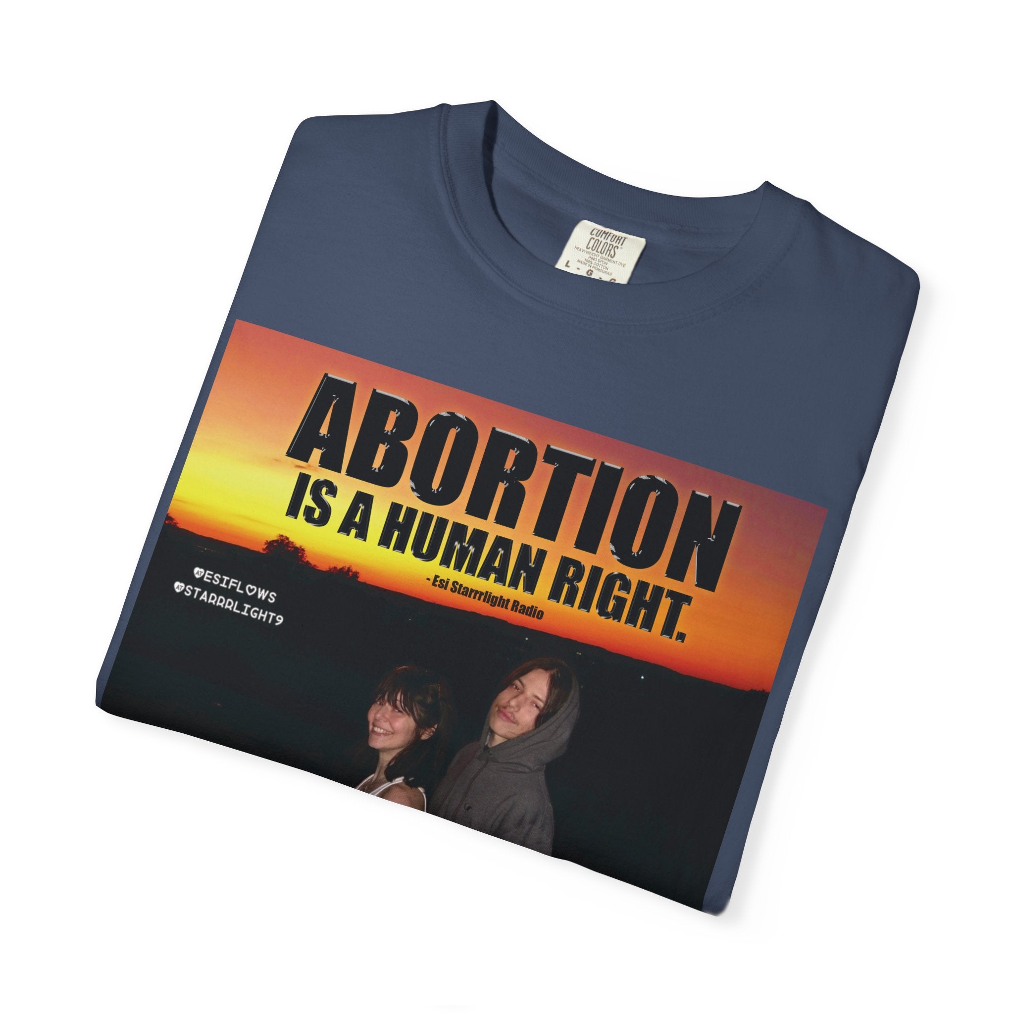 "ABORTION IS A HUMAN RIGHT"   |   ***[Graphic Tee]*** | Esi Starrrlight Radio x EsiFlows | Funny Abortion Unisex Garment-Dyed T-shirt