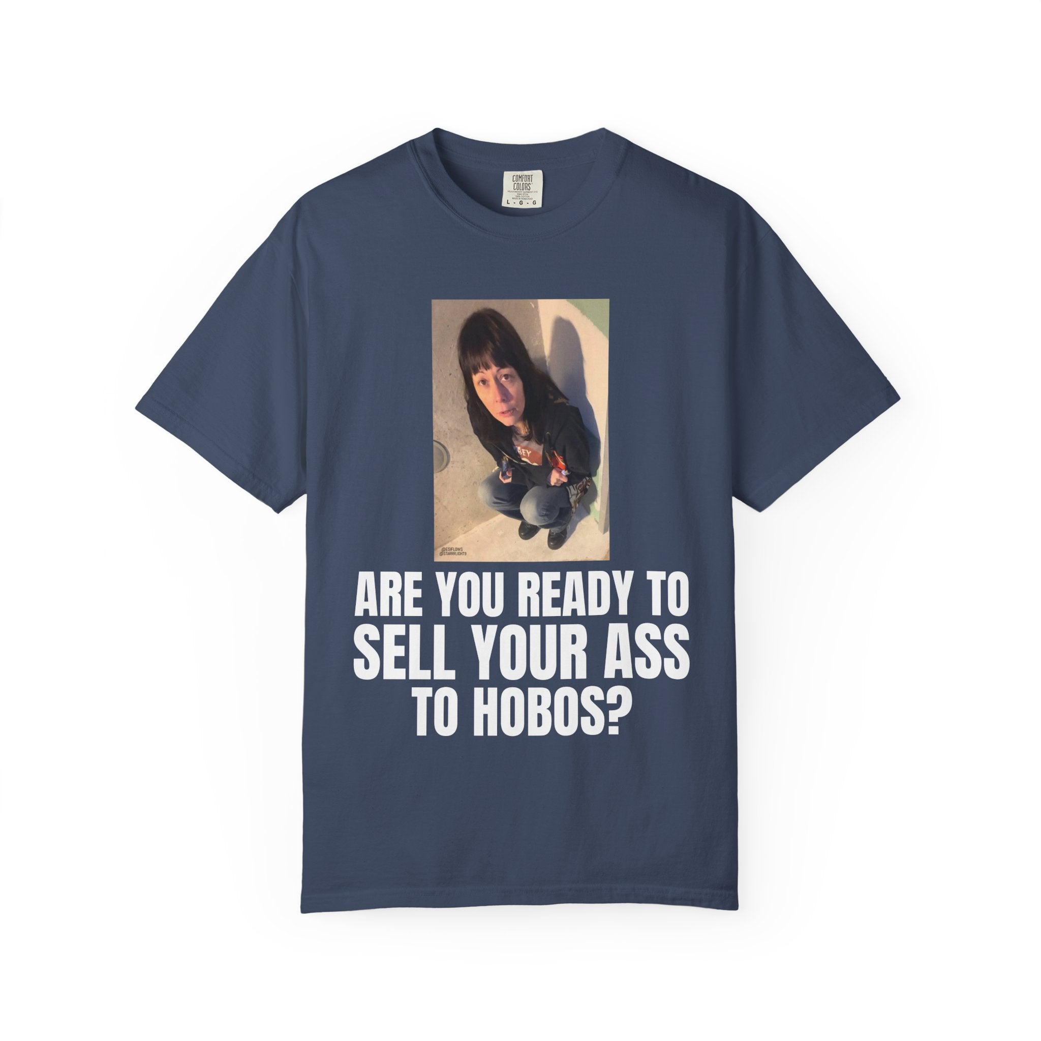 "ARE YOU READY TO SELL YOUR ASS TO HOBOS?" | ***[Graphic Tee]*** | EsiFlows x Starrrlight9 | Funny Viral Meme Anti-Drug T-Shirt