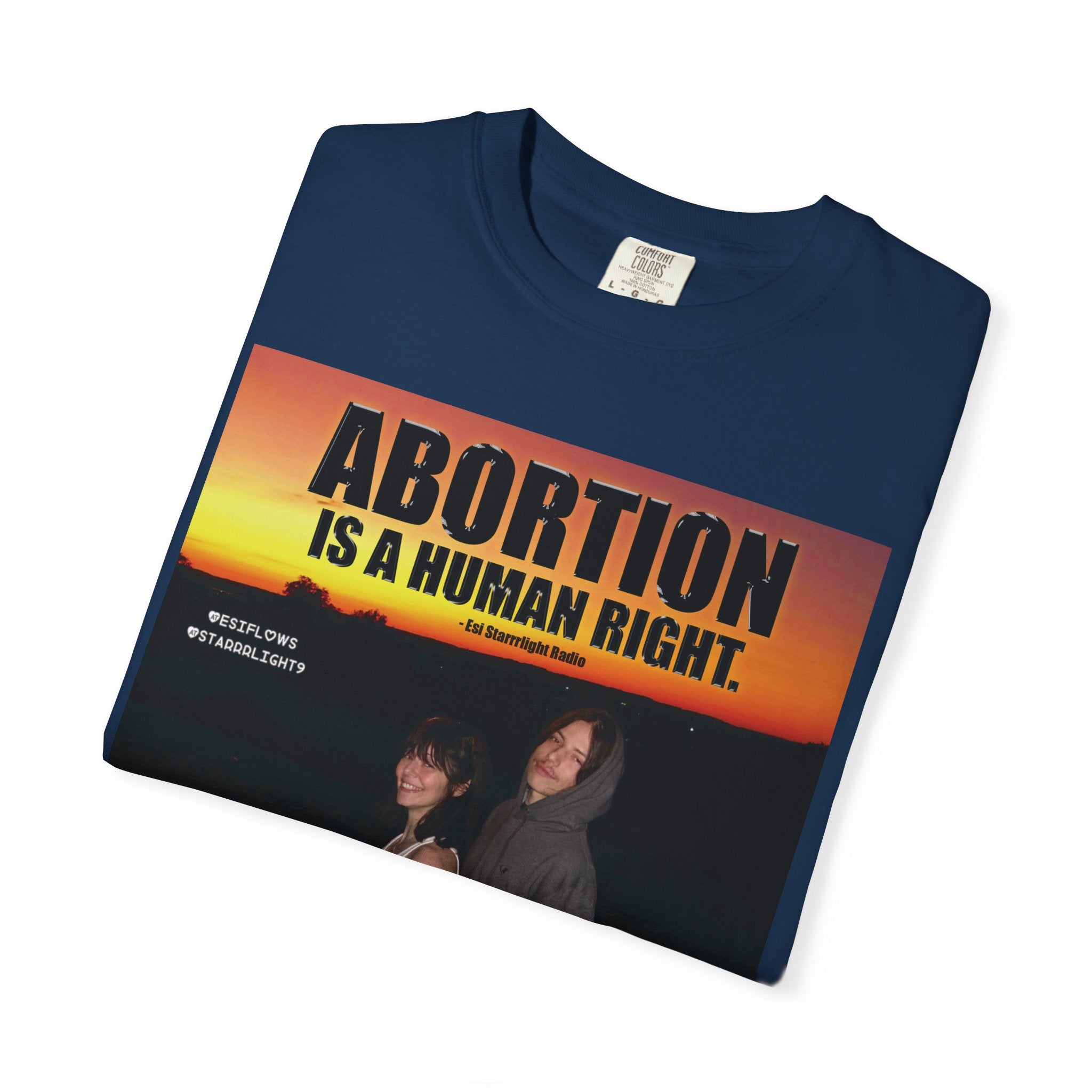 "ABORTION IS A HUMAN RIGHT"   |   ***[Graphic Tee]*** | Esi Starrrlight Radio x EsiFlows | Funny Abortion Unisex Garment-Dyed T-shirt