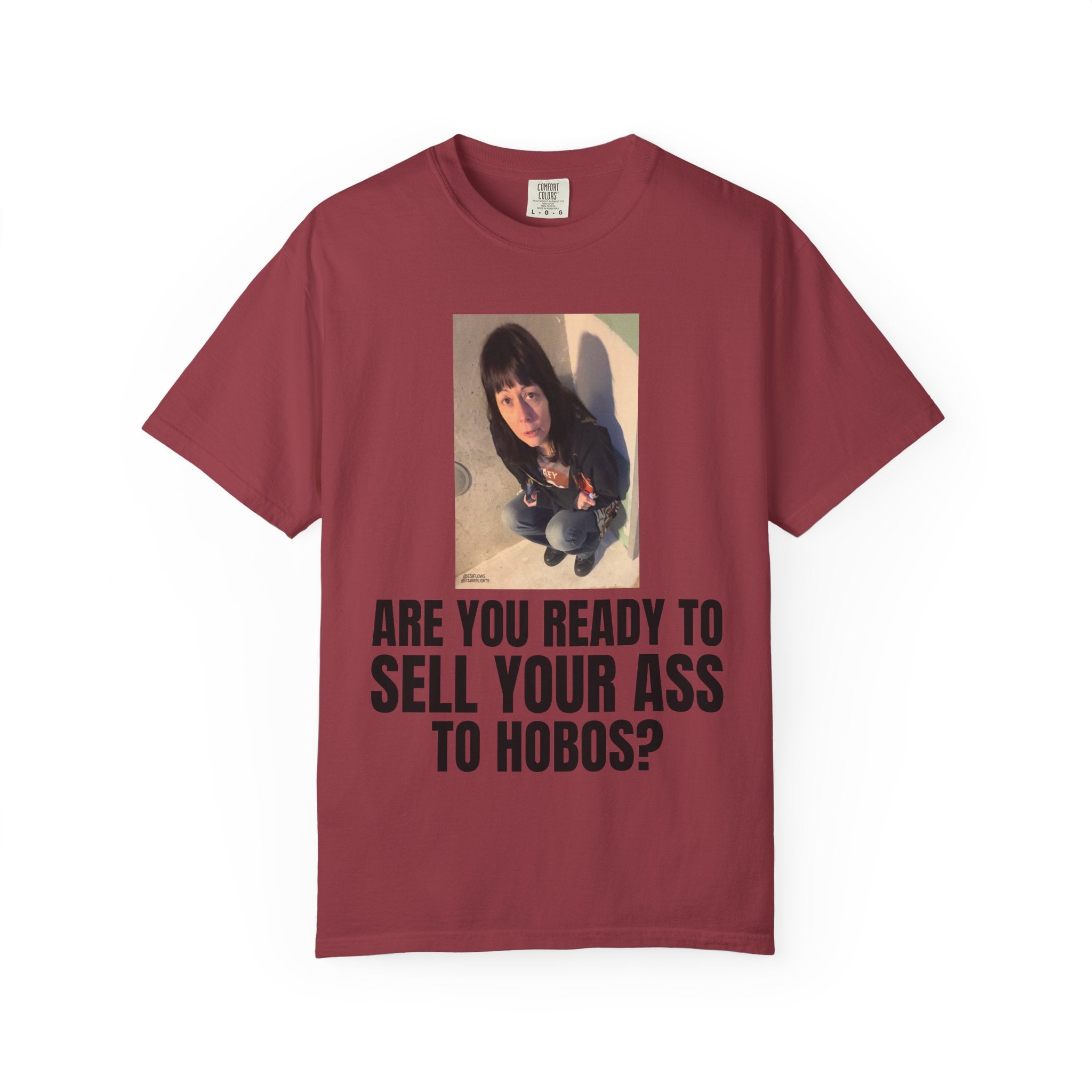 "ARE YOU READY TO SELL YOUR ASS TO HOBOS?" | ***[Graphic Tee]*** | EsiFlows x Starrrlight9 | Funny Viral Meme Anti-Drug T-Shirt