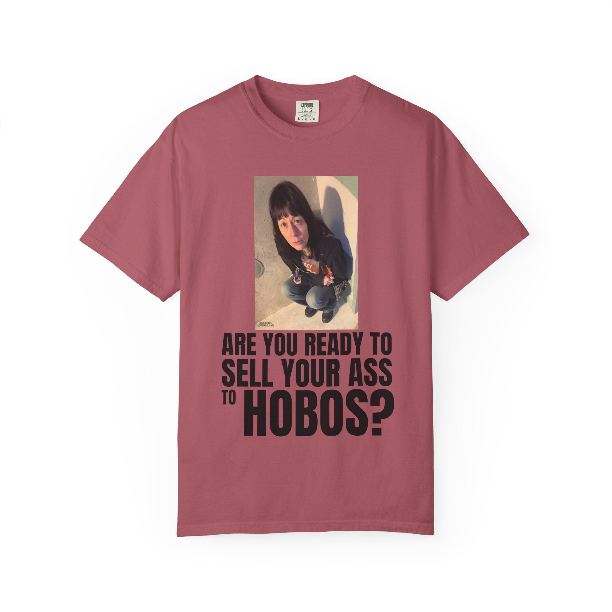 "ARE YOU READY TO SELL YOUR ASS TO HOBOS?" V2 | ***[Graphic Tee]*** | EsiFlows x Starrrlight9 | Funny Viral Meme Anti-Drug T-Shirt