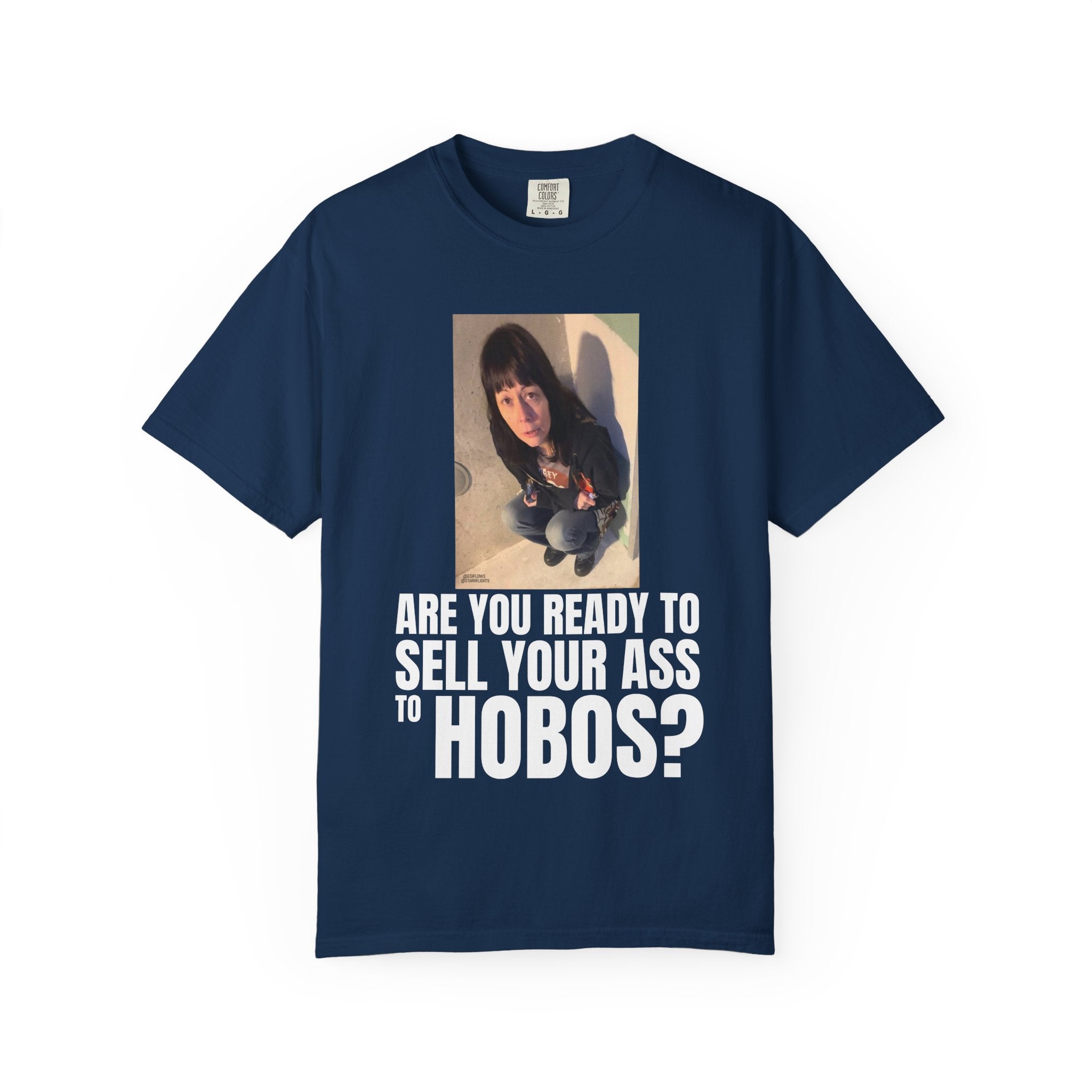 "ARE YOU READY TO SELL YOUR ASS TO HOBOS?" V2 | ***[Graphic Tee]*** | EsiFlows x Starrrlight9 | Funny Viral Meme Anti-Drug T-Shirt