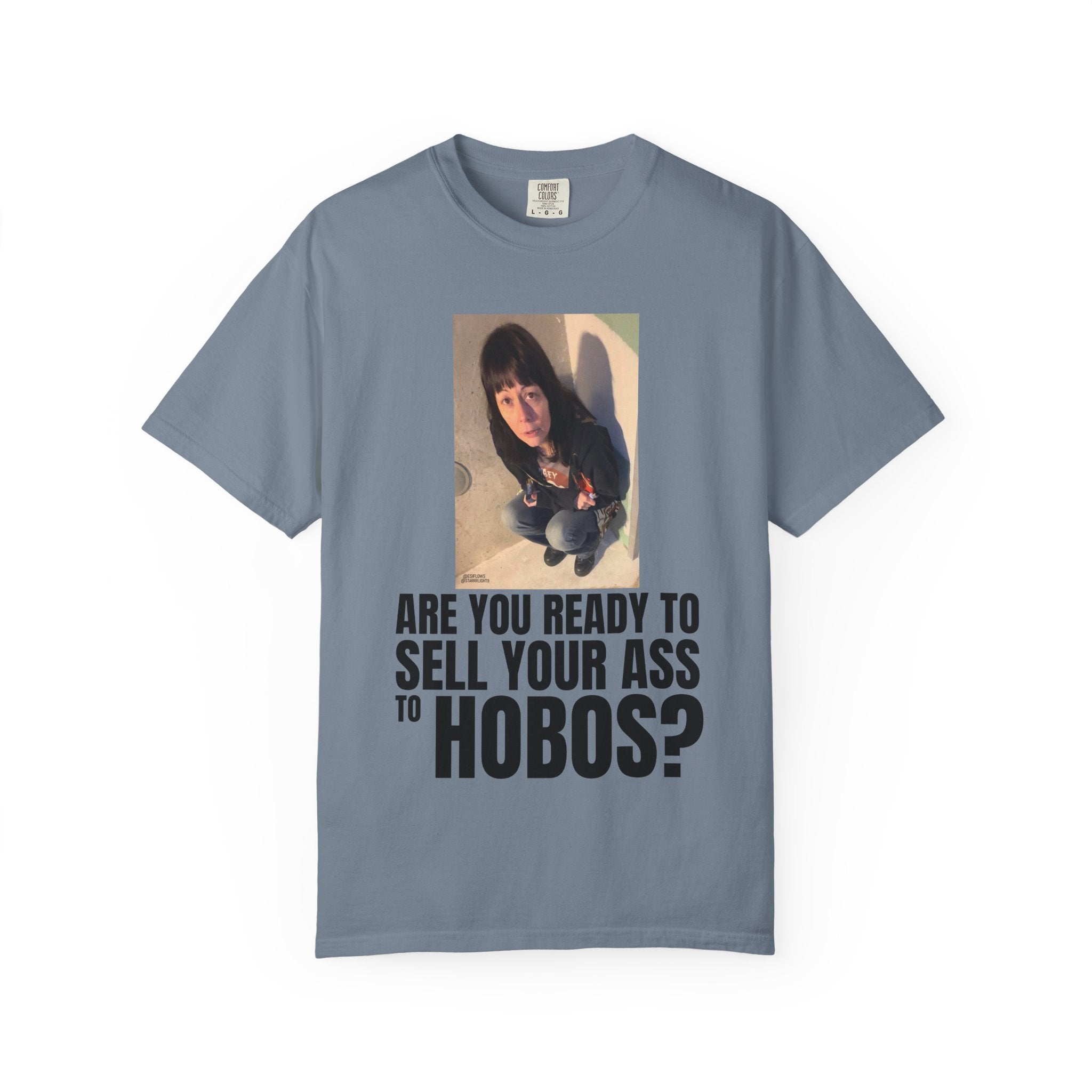 "ARE YOU READY TO SELL YOUR ASS TO HOBOS?" V2 | ***[Graphic Tee]*** | EsiFlows x Starrrlight9 | Funny Viral Meme Anti-Drug T-Shirt