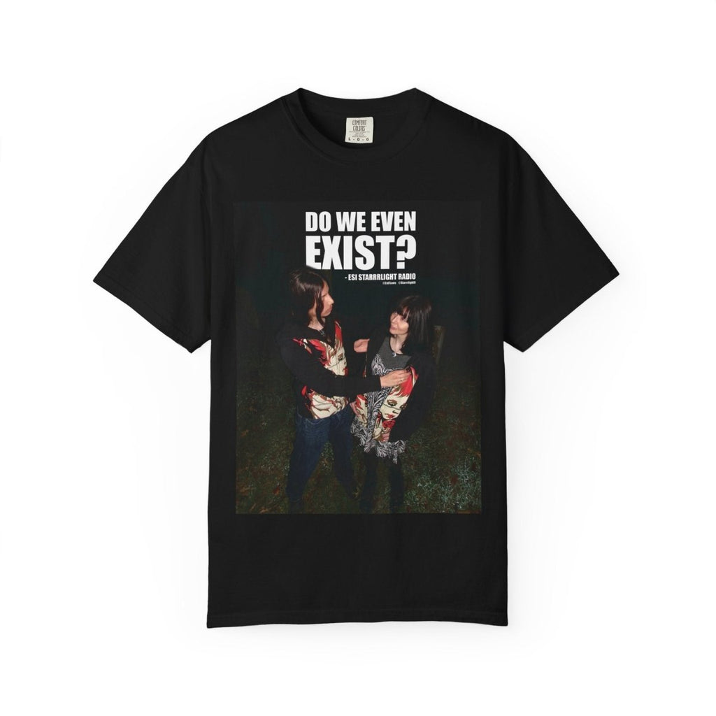 "Do We Even Exist?" | ***[Graphic Tee]*** | EsiFlows x Esi Starrrlight Radio | Existential Humor Tee - EsiFlows