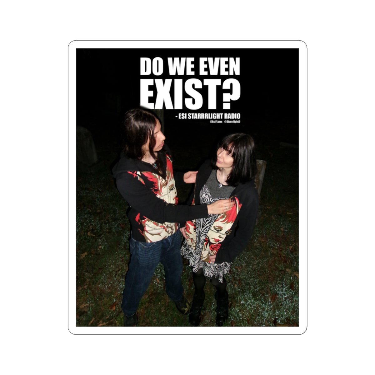 "Do We Even Exist?" | ***[Sticker]*** | Esi Starrrlight Radio x EsiFlows | Thought Provoking Sticker - EsiFlows