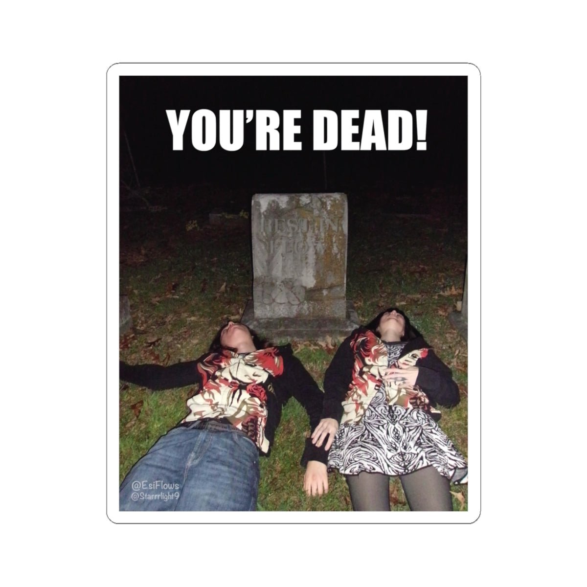 "Esi Starrrlight Radio - You're Dead!" | ***[Sticker]*** | Esi Starrrlight Radio x EsiFlows | Surreal Cemetary Emo Alternative Fashion Model Stickers - EsiFlows