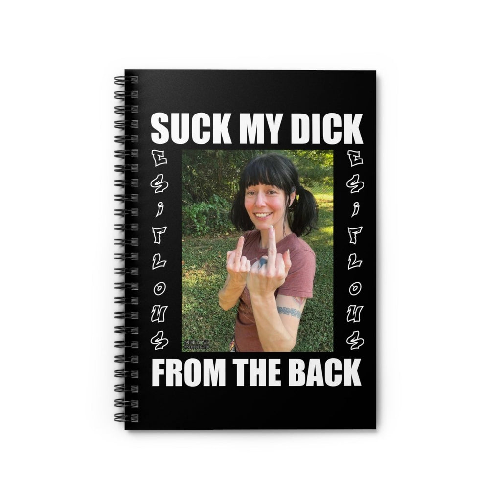 "Suck My Dick From The Back" | EsiFlows | ***[Spiral Notebook]*** | Funny SMDFTB - EsiFlows